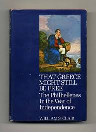 That Greece Might Still be Free : The Philhellenes in the War of Independance
