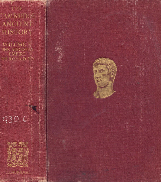 Cambridge Ancient History, Volume X : The Augustan Empire 44 B.C.- A.D. 70