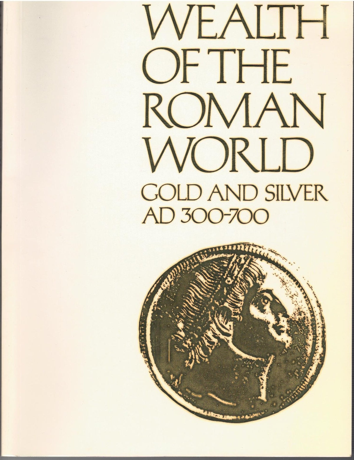 Wealth of the Roman World, Gold and Silver AD 300-700