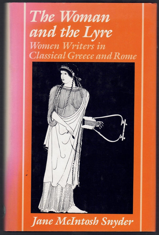 The Woman and the Lyre: Women Writers in Classical Greece and Rome
