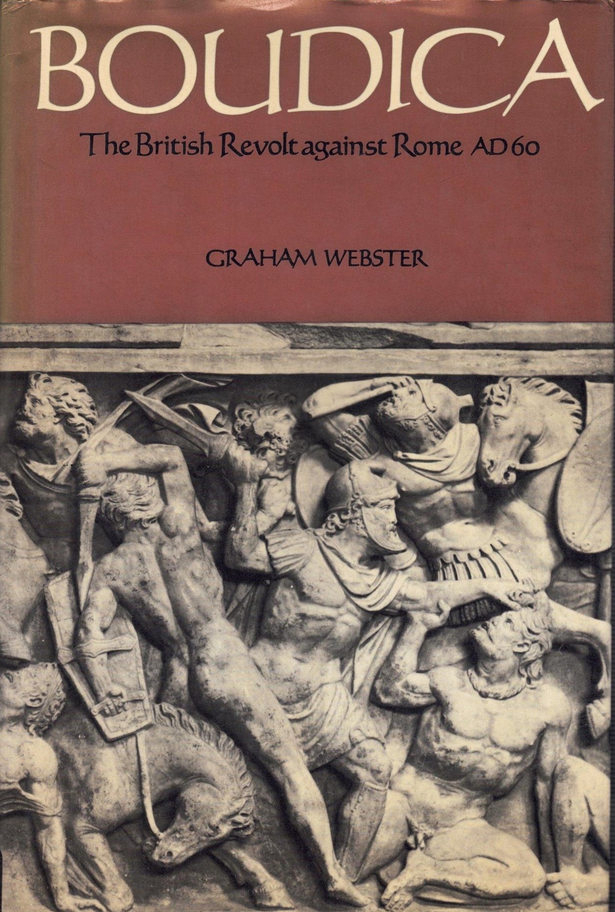 Boudica: The British Revolt against Rome, A.D.60