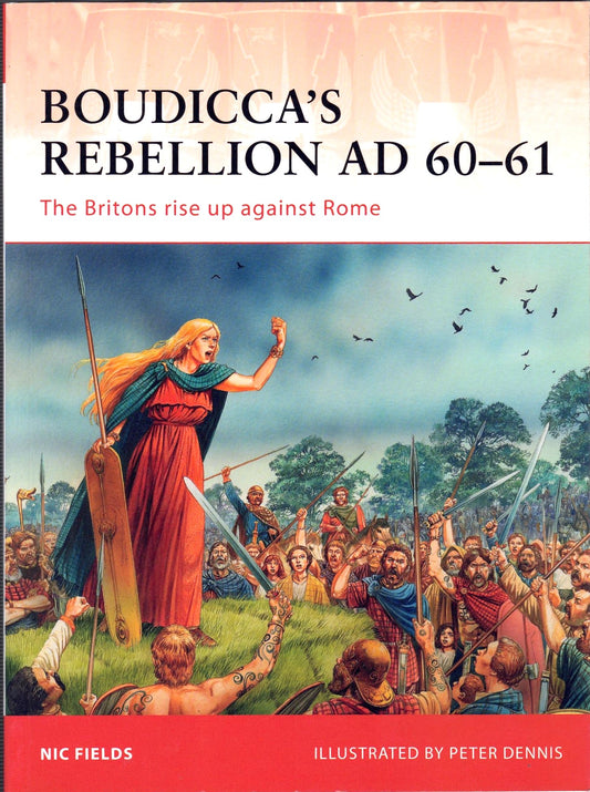 Boudicca’s Rebellion AD 60–61 : The Britons rise up against Rome