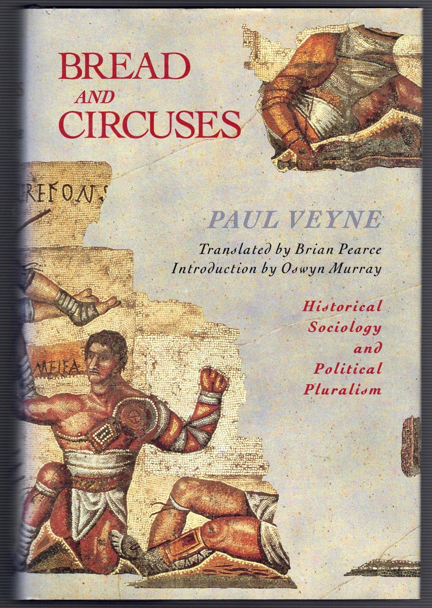 BREAD AND CIRCUSES: HISTORICAL SOCIOLOGY AND POLITICAL PLURALISM
