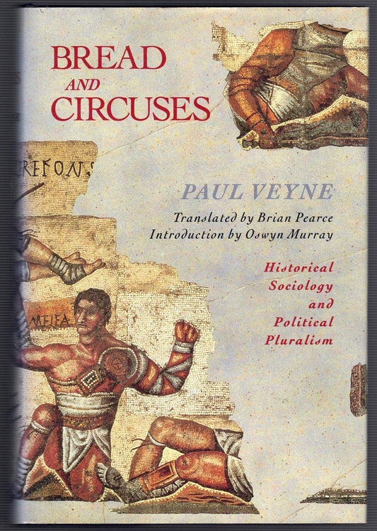 BREAD AND CIRCUSES: HISTORICAL SOCIOLOGY AND POLITICAL PLURALISM