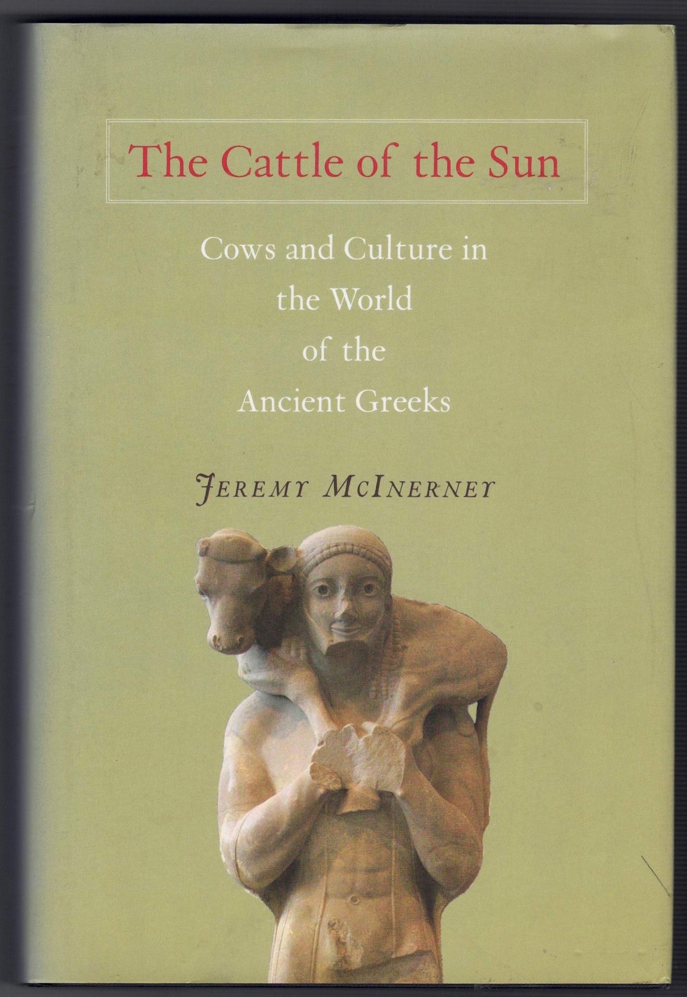 The Cattle of the Sun: Cows and Culture in the World of the Ancient Greeks