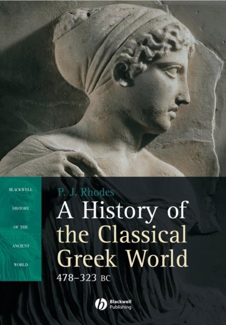 A History of the Classical Greek World : 478-323 BC