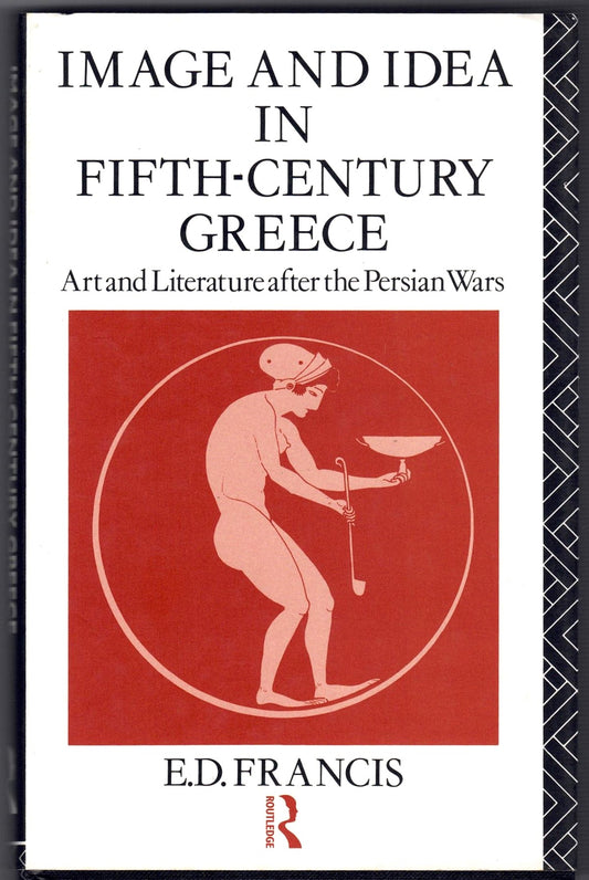 Image and Idea in Fifth Century Greece: Art and Literature After the Persian Wars