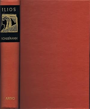 Ilios: The City and Country of the Trojans: The Results of Researches and Discoveries on the Site of Troy and throughout the Troad in the Years 1871, 72, 73, 78, 79
