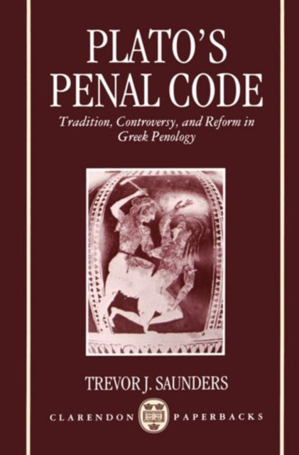 Plato's Penal Code : Tradition, Controversy, and Reform in Greek Penology
