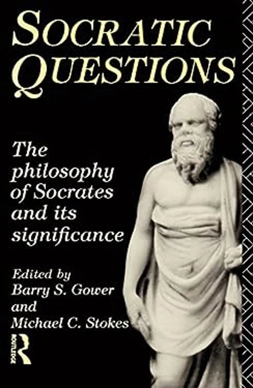 Socratic Questions: New Essays on the Philosophy of Socrates and Its Significance