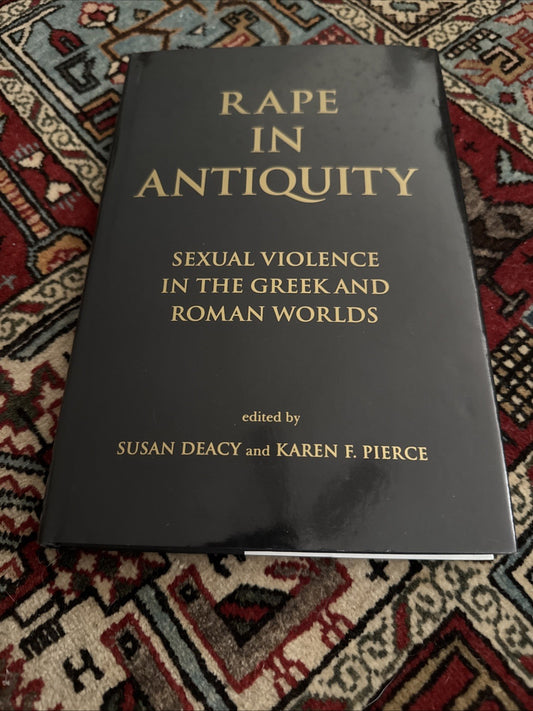 Rape in Antiquity: Sexual Violence in the Greek and Roman Worlds